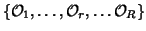 $\{{\cal O}_1, \ldots, {\cal O}_r,
\ldots {\cal O}_R\}$